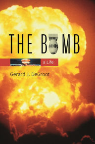 The Bomb: A Life / Edition 1