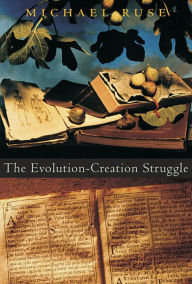 Title: The Evolution-Creation Struggle / Edition 1, Author: Michael Ruse