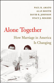 Alone Together: How Marriage in America is Changing / Edition 1