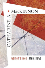 Title: Women's Lives, Men's Laws, Author: Catharine A. MacKinnon