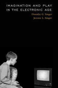 Title: Imagination and Play in the Electronic Age, Author: Dorothy G. Singer