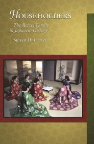 Title: Householders: The Reizei Family in Japanese History, Author: Steven D. Carter