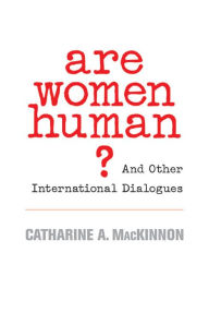 Title: Are Women Human?: And Other International Dialogues, Author: Catharine A. MacKinnon