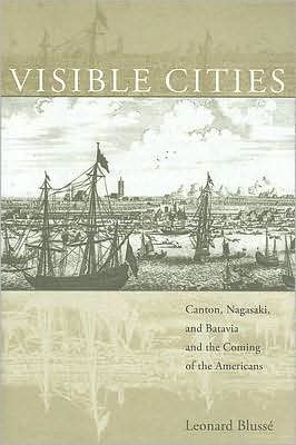 Visible Cities: Canton, Nagasaki, and Batavia and the Coming of the Americans