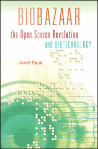 Title: Biobazaar: The Open Source Revolution and Biotechnology, Author: Janet Hope
