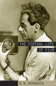 Title: The Virtual Life of Film, Author: D. N. Rodowick