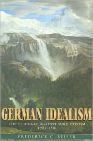 Title: German Idealism: The Struggle against Subjectivism, 1781-1801 / Edition 1, Author: Frederick C. Beiser