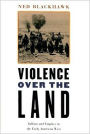 Violence over the Land: Indians and Empires in the Early American West