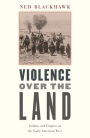 Violence over the Land: Indians and Empires in the Early American West