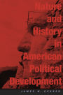 Nature and History in American Political Development: A Debate / Edition 1