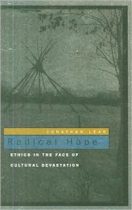 Title: Radical Hope: Ethics in the Face of Cultural Devastation, Author: Jonathan Lear