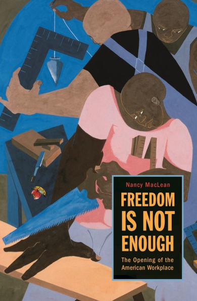 Freedom Is Not Enough: The Opening of the American Workplace