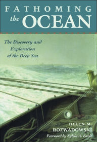 Fathoming the Ocean: The Discovery and Exploration of the Deep Sea