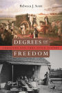 Degrees of Freedom: Louisiana and Cuba after Slavery / Edition 1