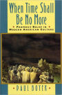 When Time Shall Be No More: Prophecy Belief in Modern American Culture