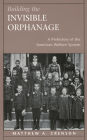 Building the Invisible Orphanage: A Prehistory of the American Welfare System