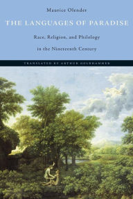 Title: The Languages of Paradise: Race, Religion, and Philology in the Nineteenth Century, Author: Maurice Olender