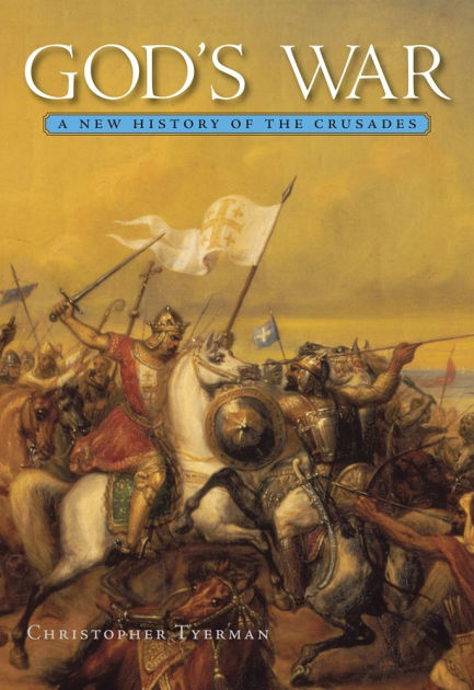 God's War: A New History Of The Crusades By Christopher Tyerman ...