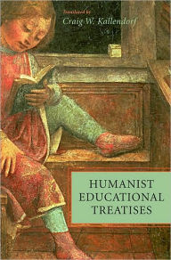 Title: Humanist Educational Treatises (I Tatti Renaissance Library), Author: Craig W. Kallendorf