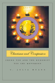 Title: Charisma and Compassion: Cheng Yen and the Buddhist Tzu Chi Movement, Author: C. Julia Huang