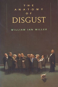 Title: The Anatomy of Disgust, Author: William Ian Miller