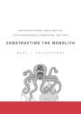 Constructing the Monolith: The United States, Great Britain, and International Communism, 1945-1950