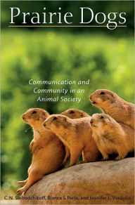 Title: Prairie Dogs: Communication and Community in an Animal Society, Author: C. N. Slobodchikoff