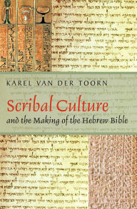 Title: Scribal Culture and the Making of the Hebrew Bible, Author: Karel van der Toorn