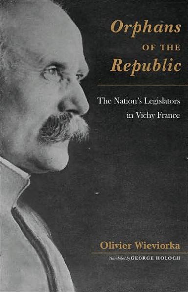Orphans of the Republic: The Nation's Legislators in Vichy France
