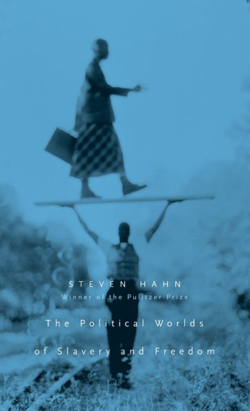 The Political Worlds of Slavery and Freedom