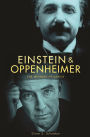 Einstein and Oppenheimer: The Meaning of Genius
