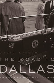 Title: The Road to Dallas: The Assassination of John F. Kennedy, Author: David Kaiser