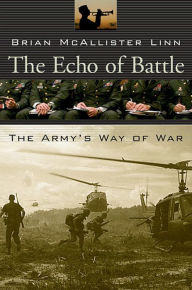 Title: The Echo of Battle: The Army's Way of War, Author: Brian McAllister Linn
