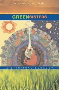 Title: Green Sisters: A Spiritual Ecology, Author: Sarah McFarland Taylor
