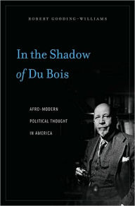 In the Shadow of Du Bois: Afro-Modern Political Thought in America