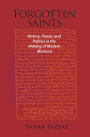 Forgotten Saints: History, Power, and Politics in the Making of Modern Morocco