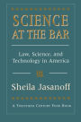 Science at the Bar: Law, Science, and Technology in America