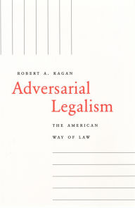 Title: Adversarial Legalism: The American Way of Law, Author: Robert A. Kagan