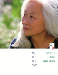 Title: To Be the Poet, Author: Maxine Hong Kingston