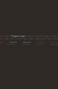 Title: Frege's Logic, Author: Danielle Macbeth
