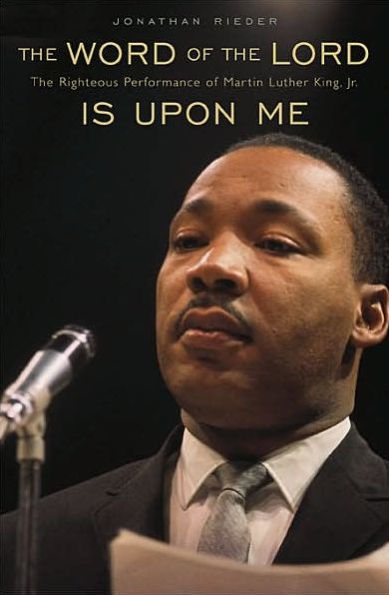 The Word of the Lord Is Upon Me: The Righteous Performance of Martin Luther King, Jr.