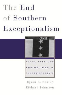 The End of Southern Exceptionalism: Class, Race, and Partisan Change in the Postwar South