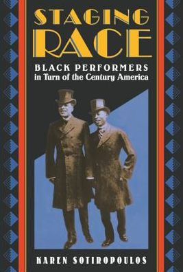 Staging Race: Black Performers in Turn of the Century America