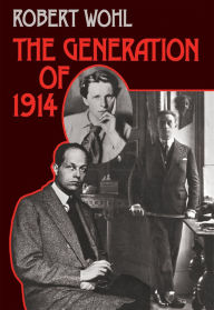 Title: The Generation of 1914, Author: Robert Wohl