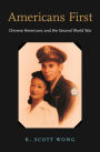 Americans First: Chinese Americans and the Second World War
