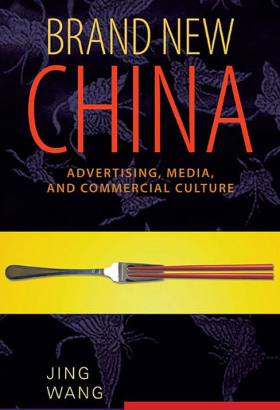 Brand New China: Advertising, Media, and Commercial Culture