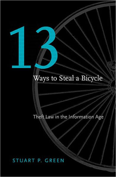 Thirteen Ways to Steal a Bicycle: Theft Law in the Information Age