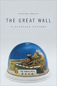 Title: The Great Wall: A Cultural History, Author: Carlos Rojas