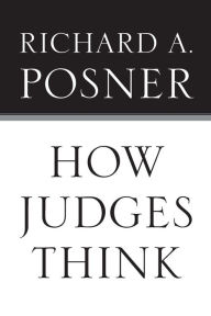 Title: How Judges Think, Author: Richard A. Posner