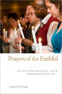 Prayers of the Faithful: The Shifting Spiritual Life of American Catholics